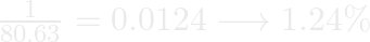 \frac{1}{80.63}=0.0124\longrightarrow 1.24\%